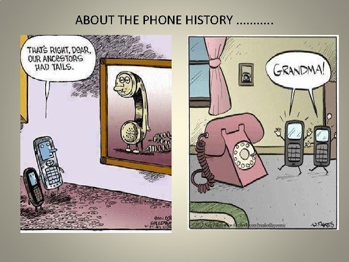 ABOUT THE PHONE HISTORY. . . 