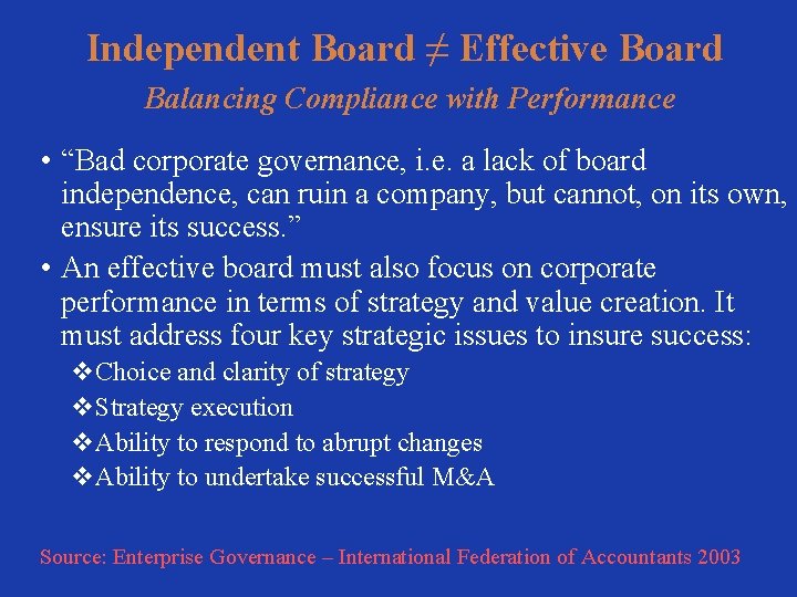 Independent Board ≠ Effective Board Balancing Compliance with Performance • “Bad corporate governance, i.