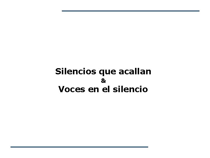 Silencios que acallan & Voces en el silencio Silencios que acallan & Voces en el silencio
