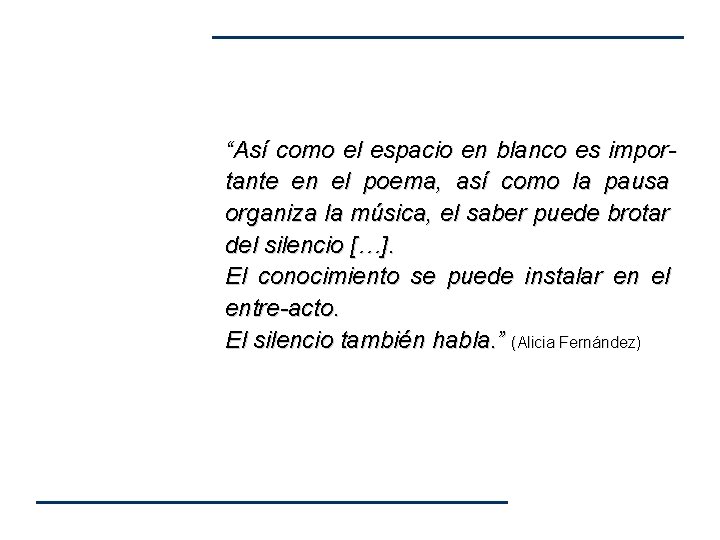 “Así como el espacio en blanco es importante en el poema, así como la “Así como el espacio en blanco es importante en el poema, así como la