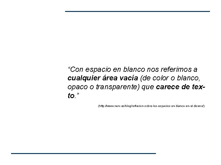 “Con espacio en blanco nos referimos a cualquier área vacía (de color o blanco, “Con espacio en blanco nos referimos a cualquier área vacía (de color o blanco,