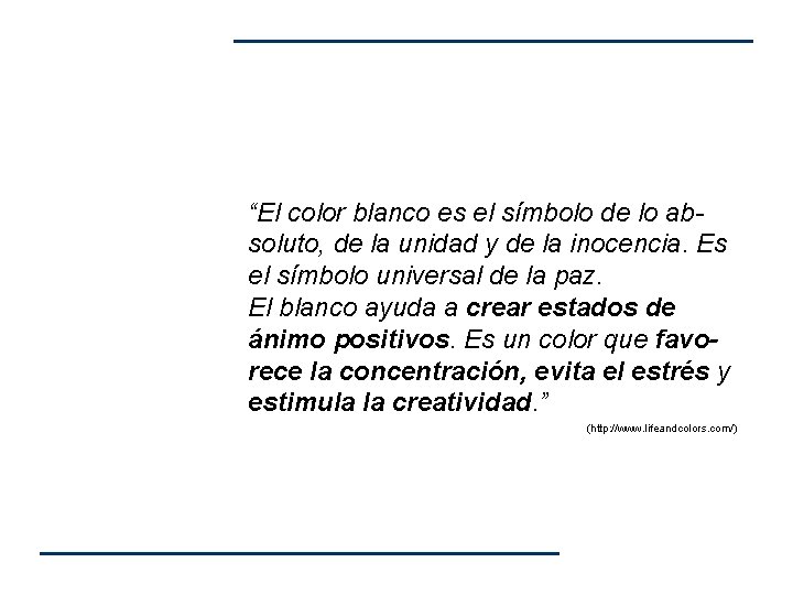 “El color blanco es el símbolo de lo absoluto, de la unidad y de “El color blanco es el símbolo de lo absoluto, de la unidad y de