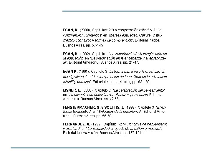 EGAN, K. (2000), Capítulos: 2 “La comprensión mítica“ y 3 “La comprensión Romántica” en EGAN, K. (2000), Capítulos: 2 “La comprensión mítica“ y 3 “La comprensión Romántica” en