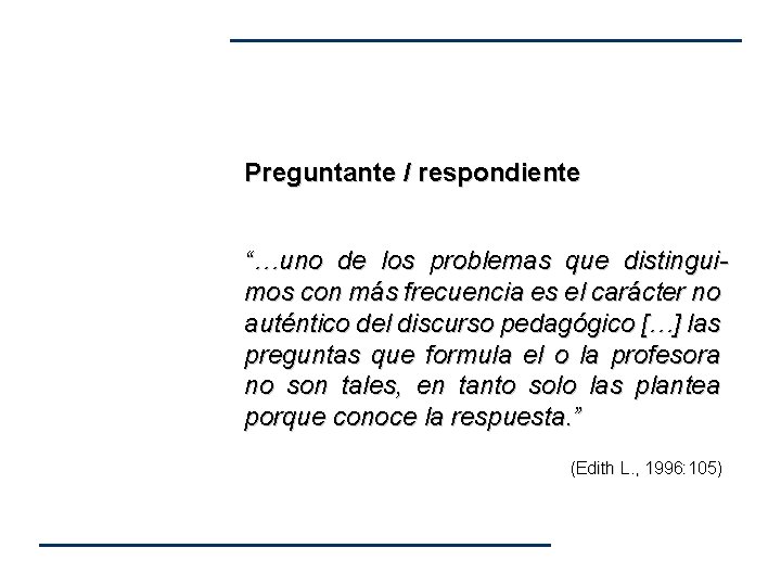 Preguntante / respondiente “…uno de los problemas que distinguimos con más frecuencia es el Preguntante / respondiente “…uno de los problemas que distinguimos con más frecuencia es el