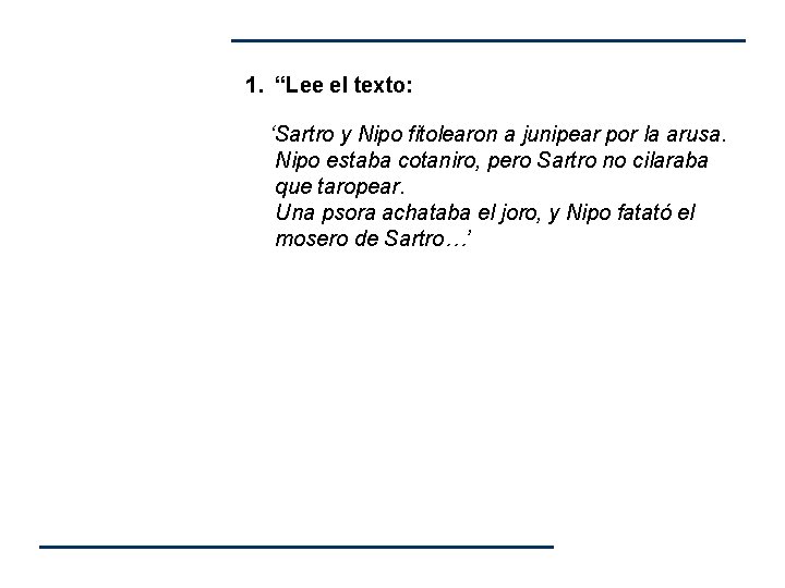 1. “Lee el texto: ‘Sartro y Nipo fitolearon a junipear por la arusa. Nipo 1. “Lee el texto: ‘Sartro y Nipo fitolearon a junipear por la arusa. Nipo