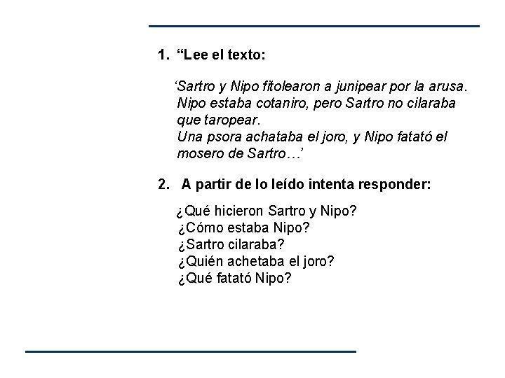 1. “Lee el texto: ‘Sartro y Nipo fitolearon a junipear por la arusa. Nipo 1. “Lee el texto: ‘Sartro y Nipo fitolearon a junipear por la arusa. Nipo