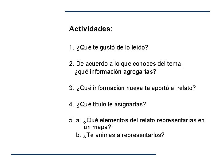 Actividades: 1. ¿Qué te gustó de lo leído? 2. De acuerdo a lo que Actividades: 1. ¿Qué te gustó de lo leído? 2. De acuerdo a lo que
