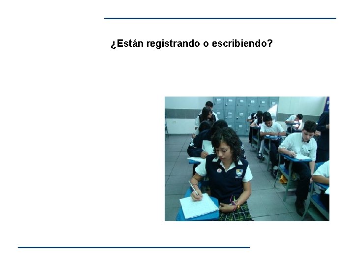 ¿Están registrando o escribiendo? ¿Están registrando o escribiendo?
