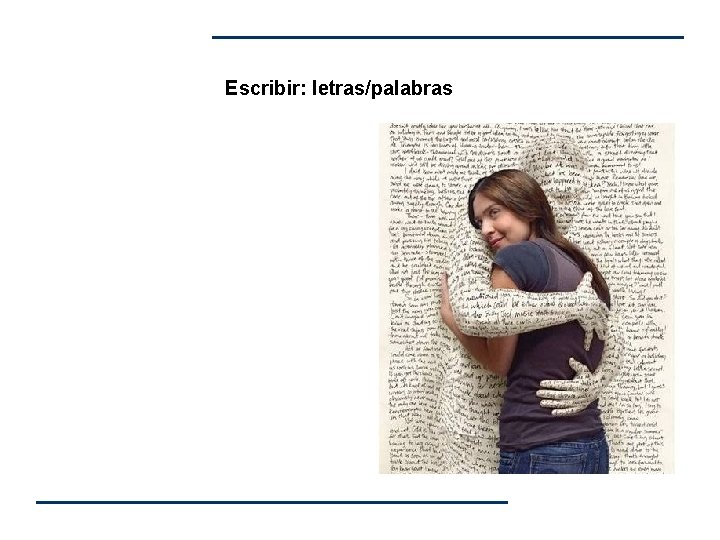 Escribir: letras/palabras Escribir: letras/palabras