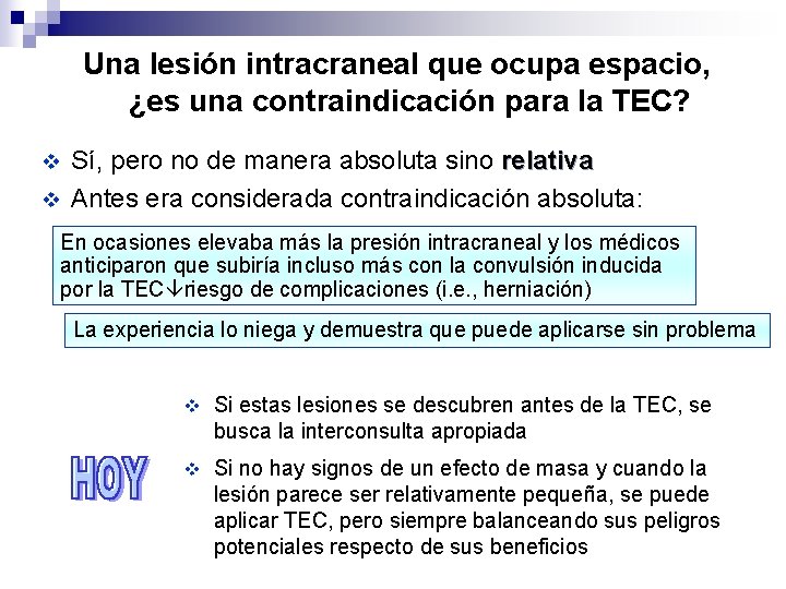 Una lesión intracraneal que ocupa espacio, ¿es una contraindicación para la TEC? Sí, pero