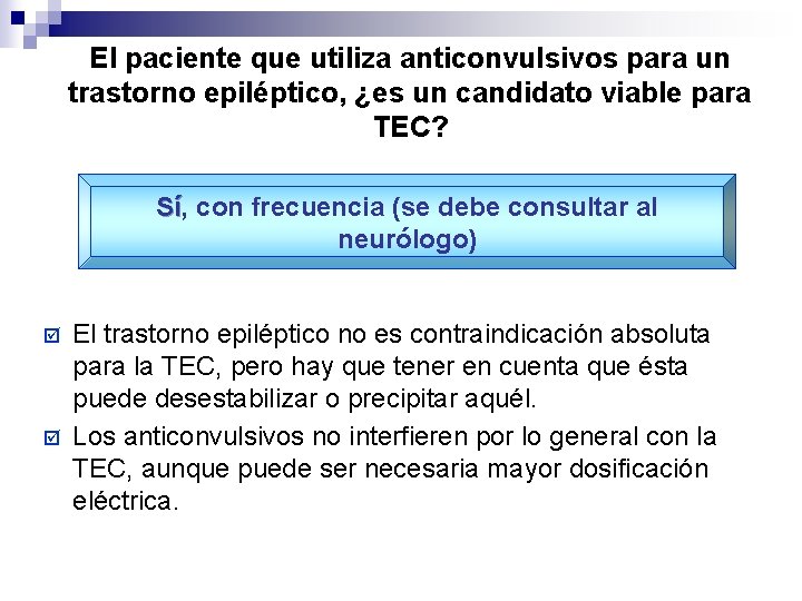 El paciente que utiliza anticonvulsivos para un trastorno epiléptico, ¿es un candidato viable para