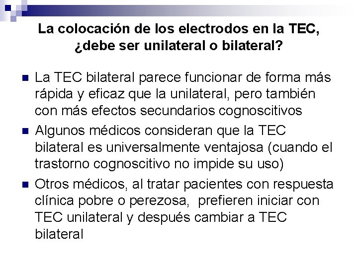 La colocación de los electrodos en la TEC, ¿debe ser unilateral o bilateral? n