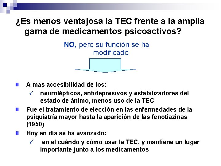 ¿Es menos ventajosa la TEC frente a la amplia gama de medicamentos psicoactivos? NO,