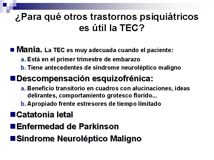 ¿Para qué otros trastornos psiquiátricos es útil la TEC? n Manía. La TEC es