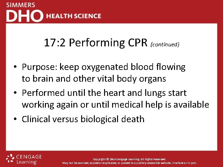 17: 2 Performing CPR (continued) • Purpose: keep oxygenated blood flowing to brain and