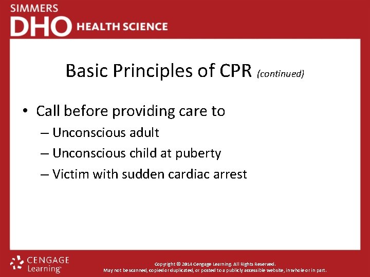 Basic Principles of CPR (continued) • Call before providing care to – Unconscious adult