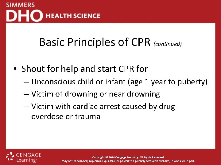 Basic Principles of CPR (continued) • Shout for help and start CPR for –