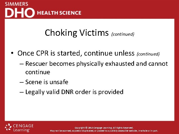 Choking Victims (continued) • Once CPR is started, continue unless (continued) – Rescuer becomes