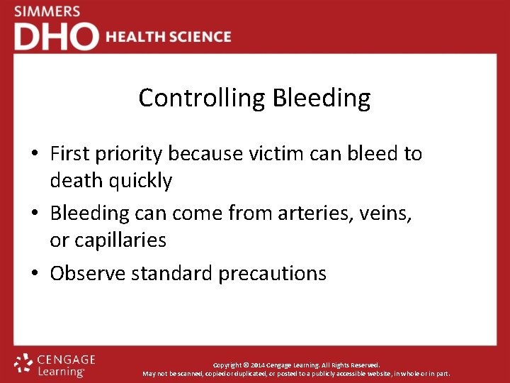 Controlling Bleeding • First priority because victim can bleed to death quickly • Bleeding