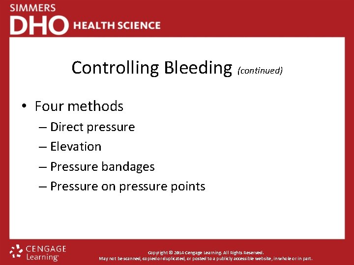 Controlling Bleeding (continued) • Four methods – Direct pressure – Elevation – Pressure bandages