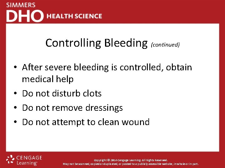 Controlling Bleeding (continued) • After severe bleeding is controlled, obtain medical help • Do