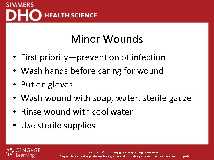 Minor Wounds • • • First priority—prevention of infection Wash hands before caring for