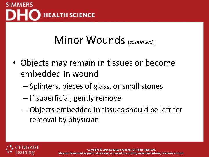 Minor Wounds (continued) • Objects may remain in tissues or become embedded in wound