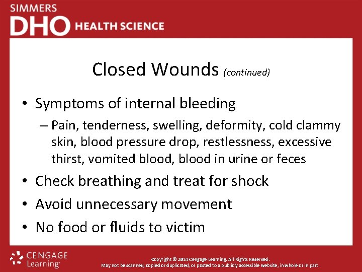 Closed Wounds (continued) • Symptoms of internal bleeding – Pain, tenderness, swelling, deformity, cold