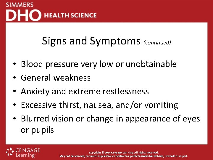 Signs and Symptoms (continued) • • • Blood pressure very low or unobtainable General