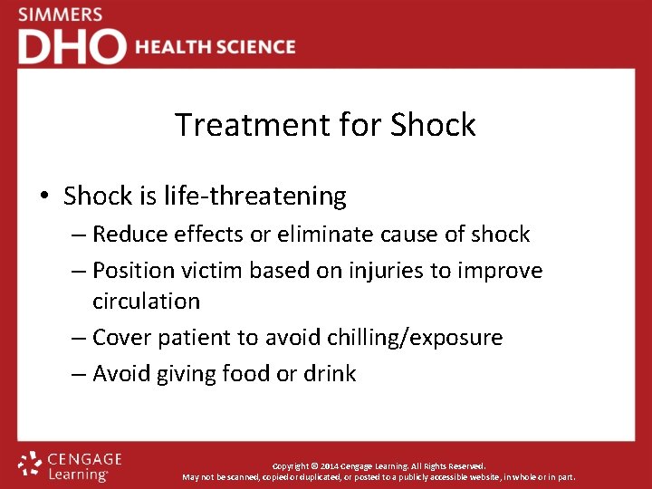 Treatment for Shock • Shock is life-threatening – Reduce effects or eliminate cause of