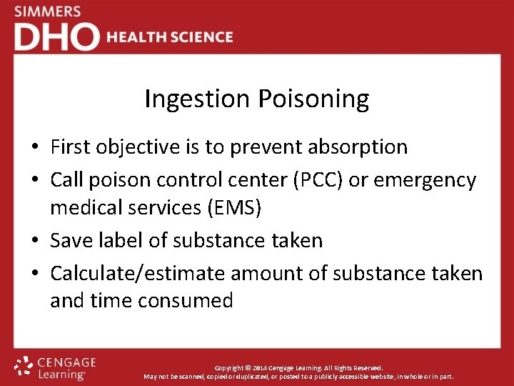 Ingestion Poisoning • First objective is to prevent absorption • Call poison control center