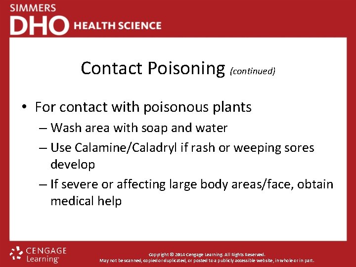Contact Poisoning (continued) • For contact with poisonous plants – Wash area with soap