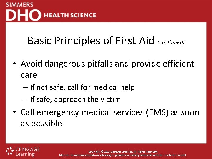 Basic Principles of First Aid (continued) • Avoid dangerous pitfalls and provide efficient care