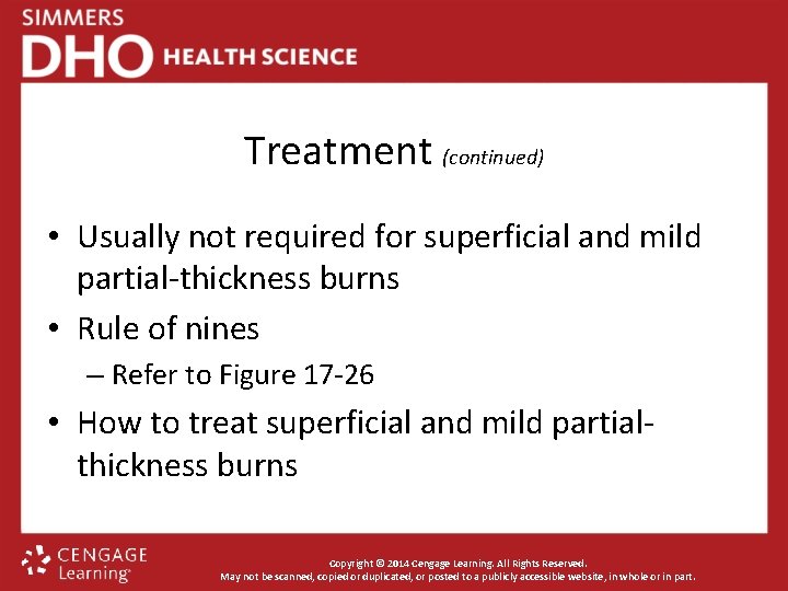 Treatment (continued) • Usually not required for superficial and mild partial-thickness burns • Rule