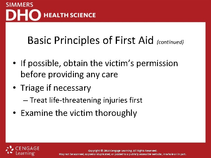 Basic Principles of First Aid (continued) • If possible, obtain the victim’s permission before