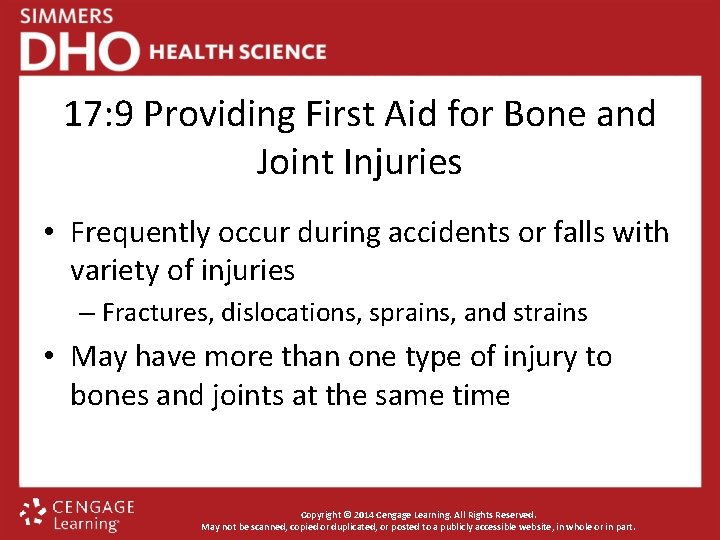 17: 9 Providing First Aid for Bone and Joint Injuries • Frequently occur during