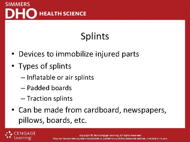 Splints • Devices to immobilize injured parts • Types of splints – Inflatable or