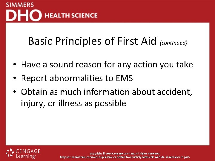 Basic Principles of First Aid (continued) • Have a sound reason for any action