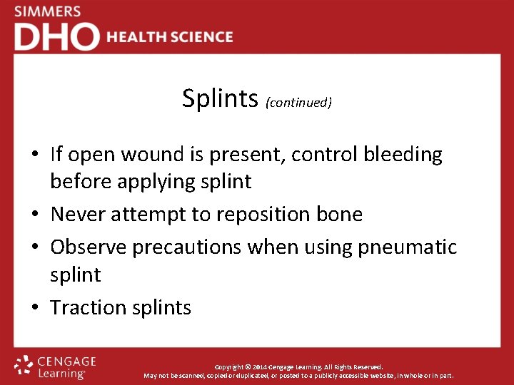 Splints (continued) • If open wound is present, control bleeding before applying splint •