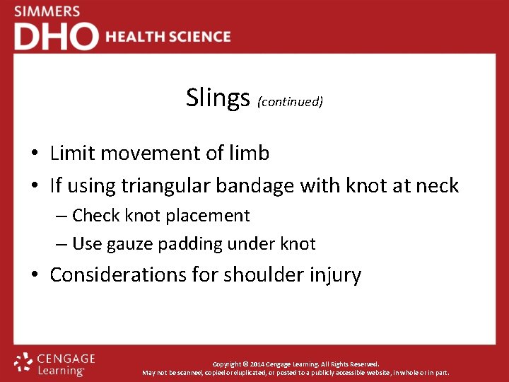 Slings (continued) • Limit movement of limb • If using triangular bandage with knot
