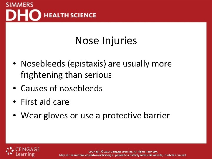 Nose Injuries • Nosebleeds (epistaxis) are usually more frightening than serious • Causes of