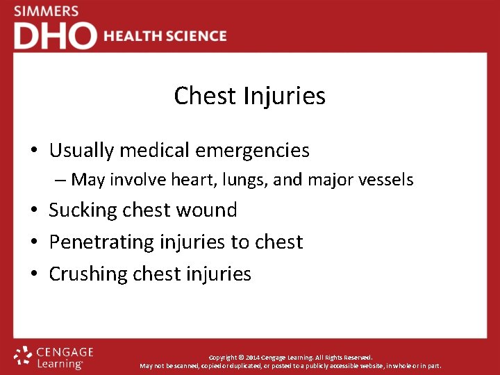 Chest Injuries • Usually medical emergencies – May involve heart, lungs, and major vessels