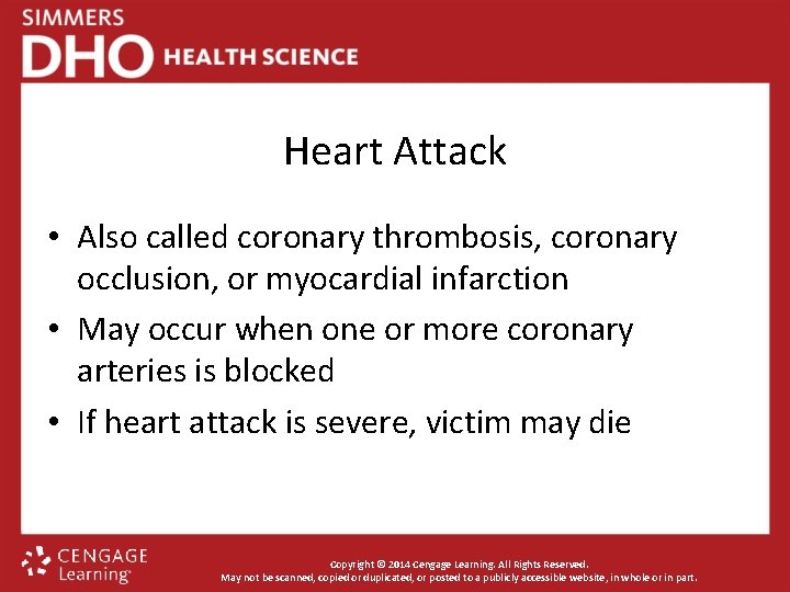 Heart Attack • Also called coronary thrombosis, coronary occlusion, or myocardial infarction • May