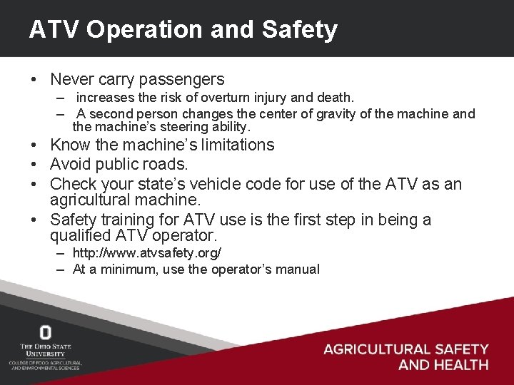 ATV Operation and Safety • Never carry passengers – increases the risk of overturn