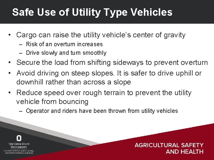 Safe Use of Utility Type Vehicles • Cargo can raise the utility vehicle’s center