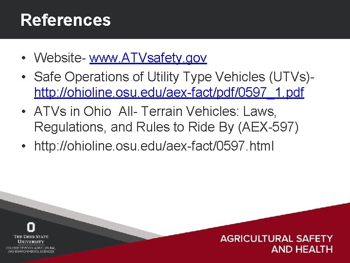 References • Website- www. ATVsafety. gov • Safe Operations of Utility Type Vehicles (UTVs)http: