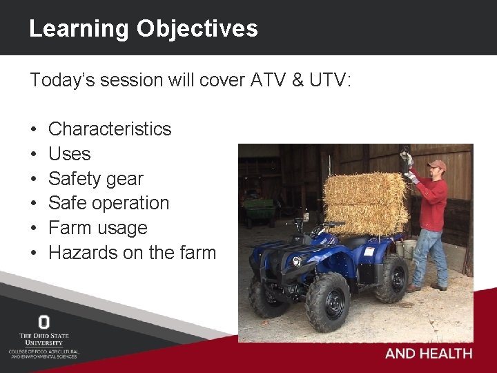 Learning Objectives Today’s session will cover ATV & UTV: • • • Characteristics Uses