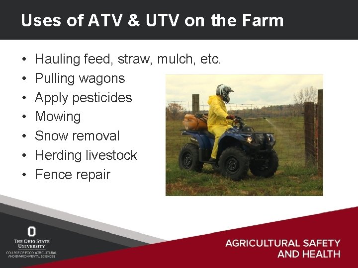 Uses of ATV & UTV on the Farm • • Hauling feed, straw, mulch,