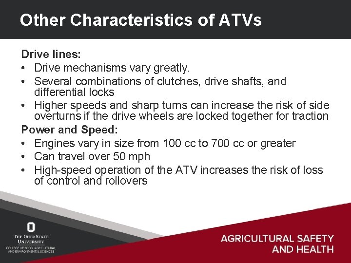 Other Characteristics of ATVs Drive lines: • Drive mechanisms vary greatly. • Several combinations