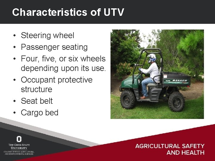 Characteristics of UTV • Steering wheel • Passenger seating • Four, five, or six